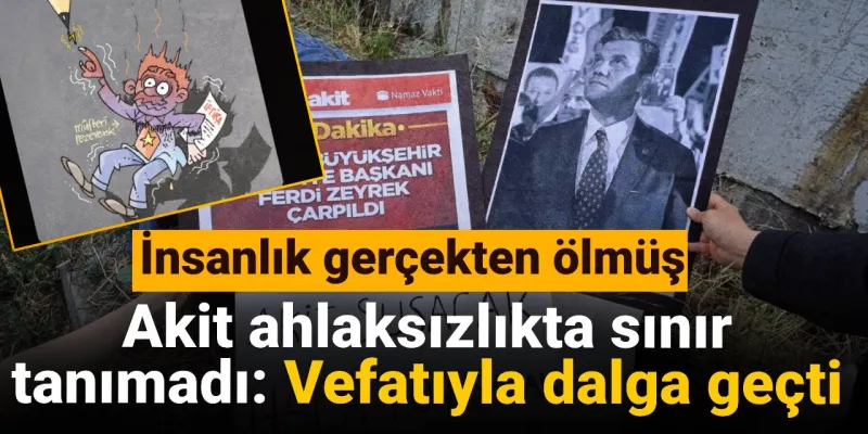 Akit'ten Skandal Paylaşım: "Geberdi" İfadesi Tepki Çekti!