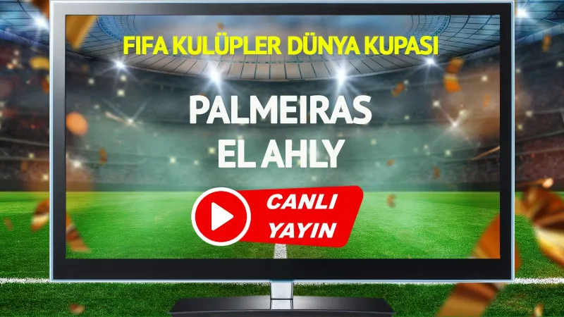 Palmeiras El Ahly CANLI! Maçı Kaçırmayın! İşte Şifresiz İzleme Yolları