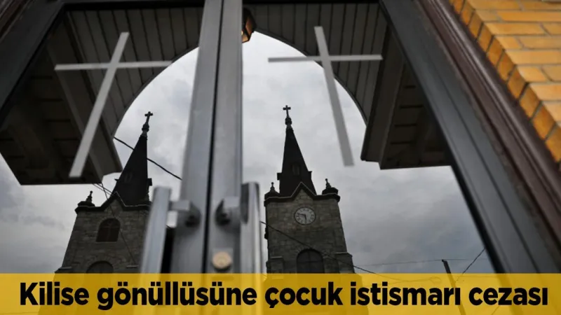 Cep telefonundaki mesajlar gerçeği ortaya çıkardı! Kilise gönüllüsüne çocuk istismarı cezası