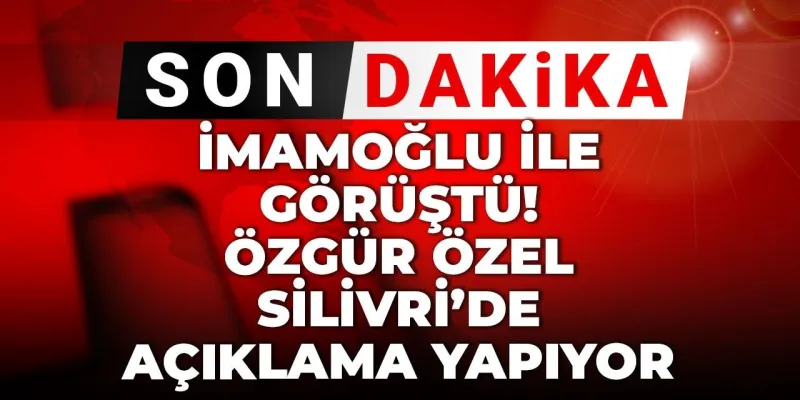 Özgür Özel'den İmamoğlu Ziyareti Sonrası Bomba Açıklamalar!