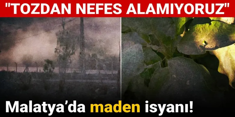 Malatya'da Maden Faciası! Halk İsyan Etti: Tozdan Nefes Alamıyoruz!