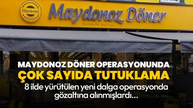 Maydonoz Döner'de FETÖ Şoku! 32 Kişi Tutuklandı!