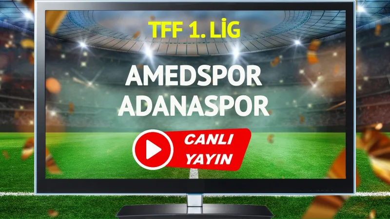 Amedspor Adanaspor Maçı CANLI: Şifresiz İzle! Maç Ne Zaman?