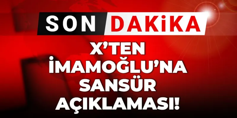 X'ten İmamoğlu'na Sansür Şoku! İşte Olayın Perde Arkası