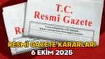 RESMİ GAZETE KARARLARI 6 EKİM 2025 || Resmi Gazete’de bugün neler var?