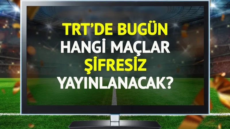 TRT'de bugün (18 Haziran Çarşamba) hangi maçlar şifresiz yayınlanacak?