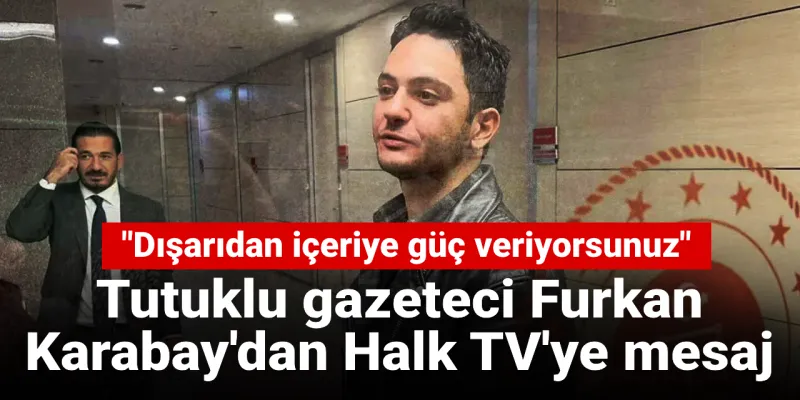 Furkan Karabay'dan Şok Mesaj: Halk TV'ye İçeriden Ne Söyledi?